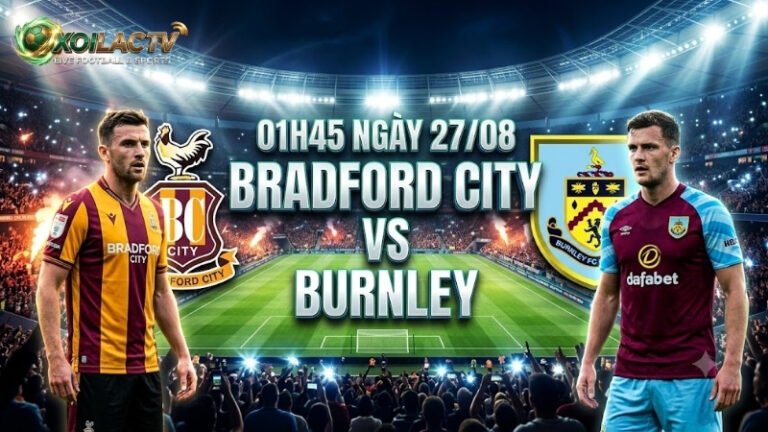 nhan-dinh-tran-dau-01h45-ngay-27-8-bradford-city-vs-burnley