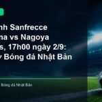 Nhận định trận Sanfrecce Hiroshima vs Nagoya Grampus lúc 17h00 ngày 2/9